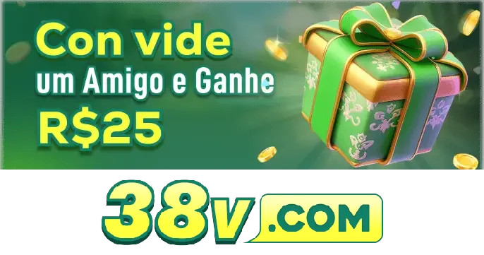 38V Indique amigos para receber um bônus